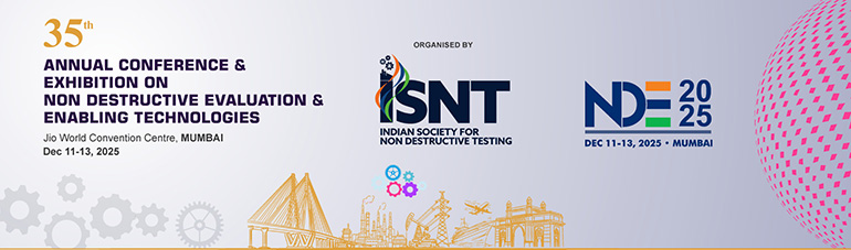 35th
ANNUAL CONFERENCE & EXHIBITION ON
NON DESTRUCTIVE EVALUATION & ENABLING TECHNOLOGIES
Jio World Convention Centre, MUMBAI
Dec 11–13, 2025